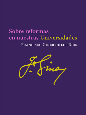 cover image of Sobre reformas en nuestras Universidades. Francisco Giner de los Ríos. Edición 120 años